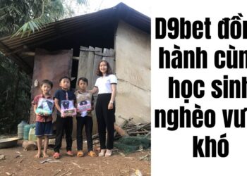 D9bet đồng hành cùng học sinh nghèo vượt khó